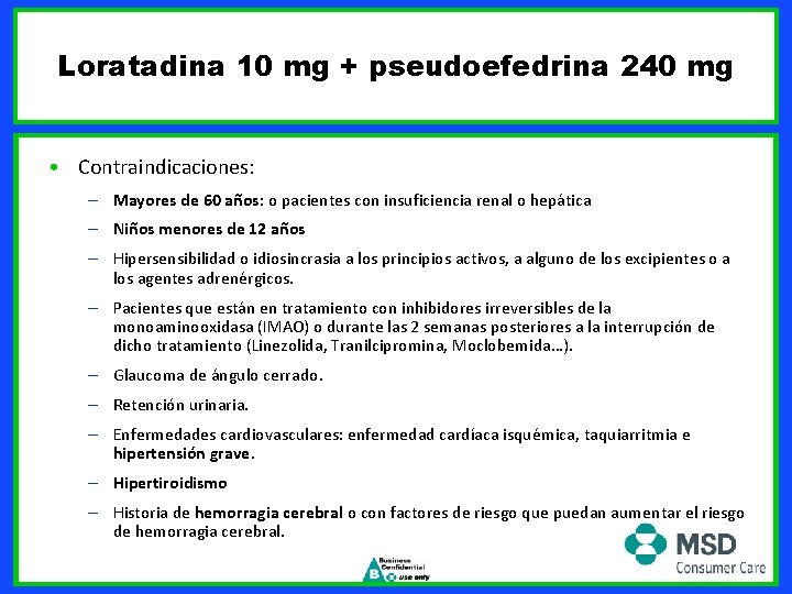 Loratadina 10 mg + pseudoefedrina 240 mg • Contraindicaciones: – Mayores de 60 años: