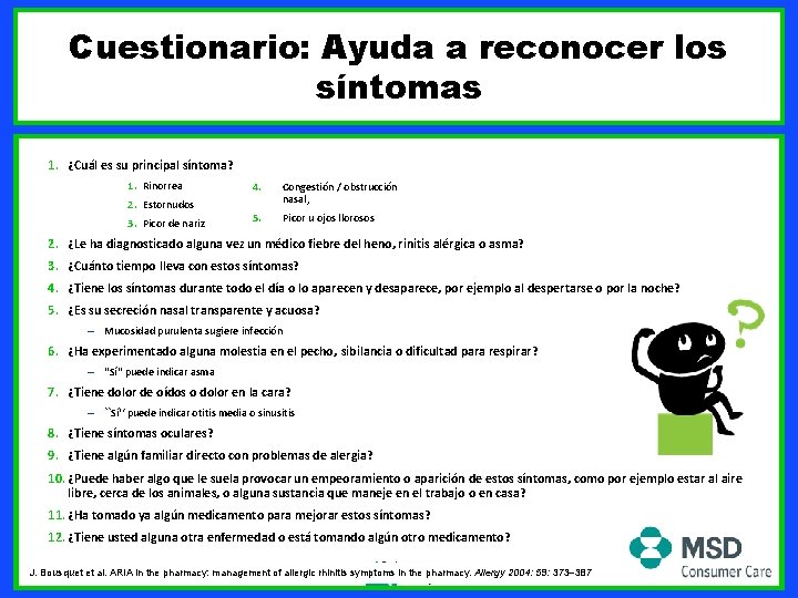 Cuestionario: Ayuda a reconocer los síntomas 1. ¿Cuál es su principal síntoma? 1. Rinorrea