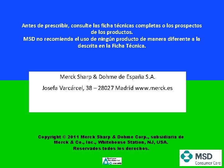 Antes de prescribir, consulte las ficha técnicas completas o los prospectos de los productos.