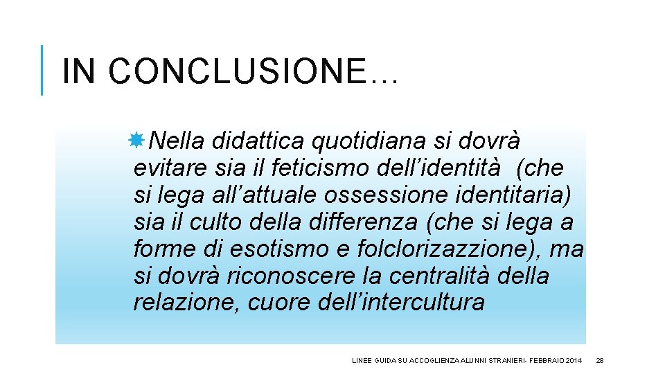 IN CONCLUSIONE… Nella didattica quotidiana si dovrà evitare sia il feticismo dell’identità (che si
