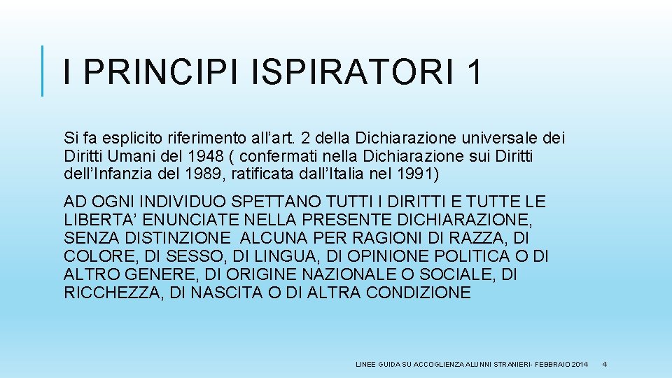 I PRINCIPI ISPIRATORI 1 Si fa esplicito riferimento all’art. 2 della Dichiarazione universale dei