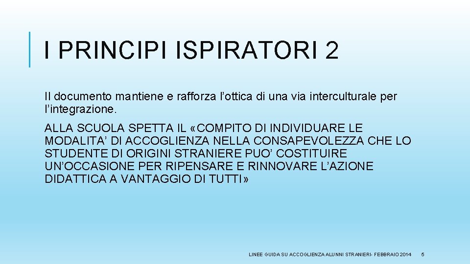 I PRINCIPI ISPIRATORI 2 Il documento mantiene e rafforza l’ottica di una via interculturale