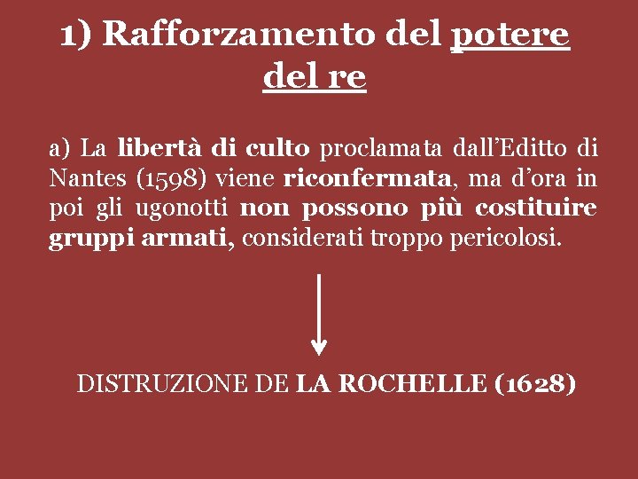 1) Rafforzamento del potere del re a) La libertà di culto proclamata dall’Editto di