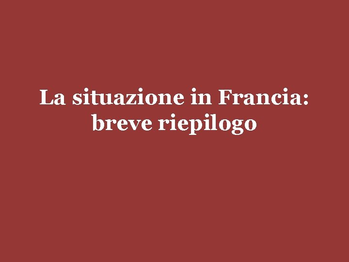 La situazione in Francia: breve riepilogo 