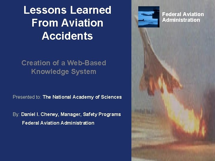 Lessons Learned From Aviation Accidents Creation of a Web-Based Knowledge System Presented to: The