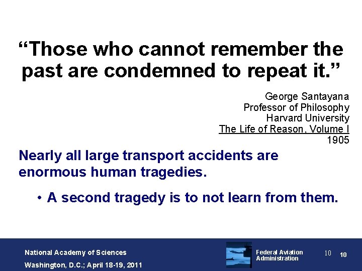 “Those who cannot remember the past are condemned to repeat it. ” George Santayana