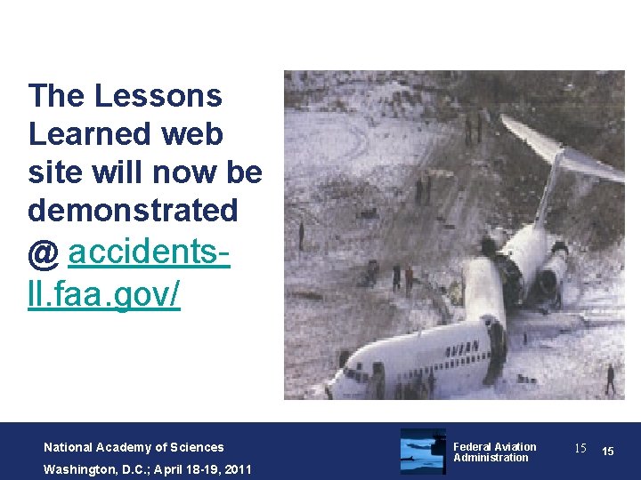 The Lessons Learned web site will now be demonstrated @ accidents- ll. faa. gov/