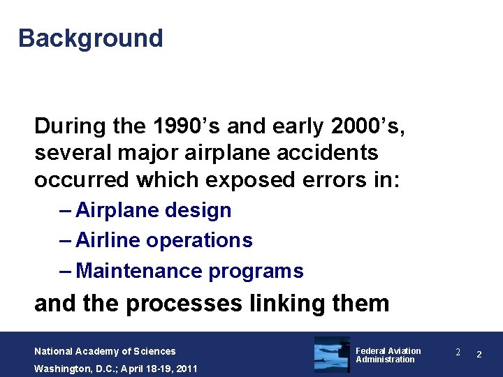 Background During the 1990’s and early 2000’s, several major airplane accidents occurred which exposed