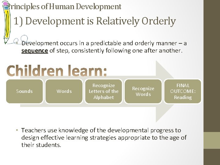 Principles of Human Development 1) Development is Relatively Orderly • Development occurs in a