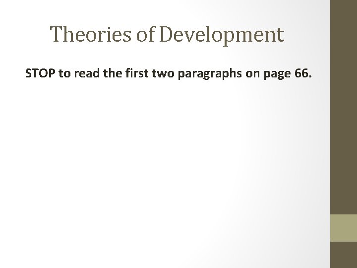 Theories of Development STOP to read the first two paragraphs on page 66. 