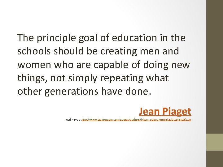 The principle goal of education in the schools should be creating men and women
