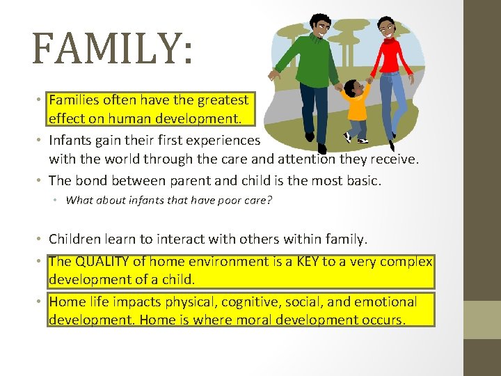 FAMILY: • Families often have the greatest effect on human development. • Infants gain