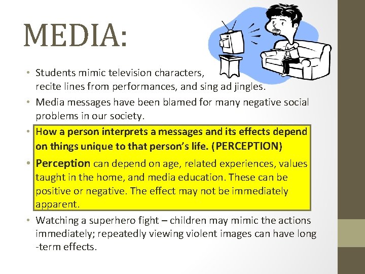MEDIA: • Students mimic television characters, recite lines from performances, and sing ad jingles.