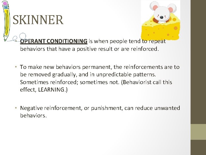 SKINNER • OPERANT CONDITIONING is when people tend to repeat CONDITIONING behaviors that have