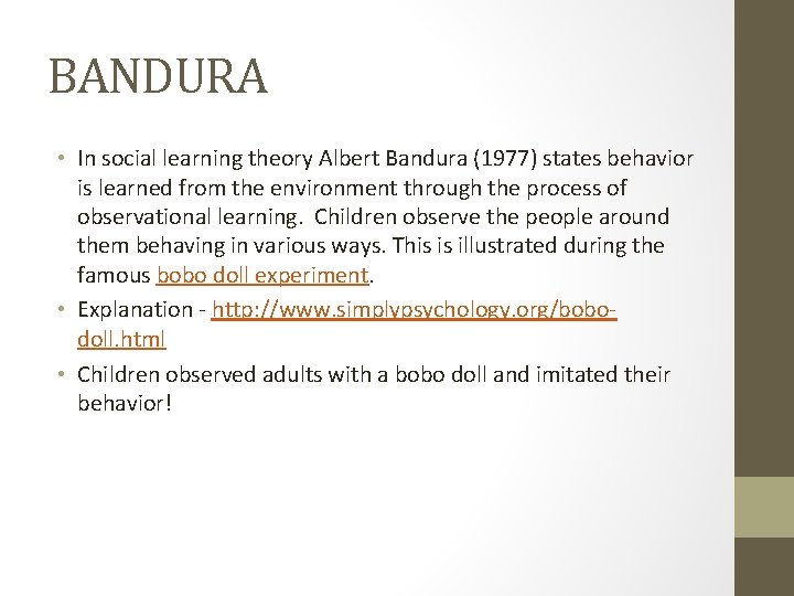 BANDURA • In social learning theory Albert Bandura (1977) states behavior is learned from