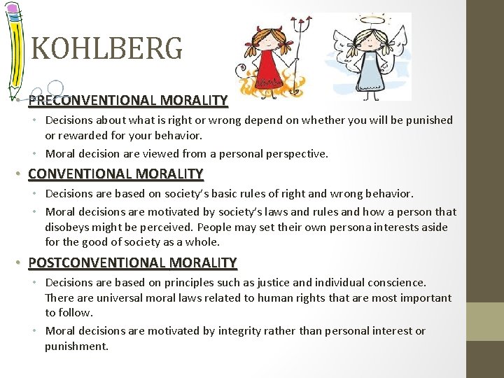 KOHLBERG • PRECONVENTIONAL MORALITY • Decisions about what is right or wrong depend on