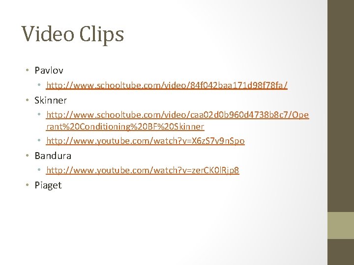 Video Clips • Pavlov • http: //www. schooltube. com/video/84 f 042 baa 171 d