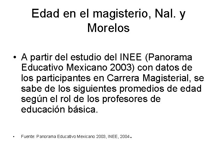 Edad en el magisterio, Nal. y Morelos • A partir del estudio del INEE