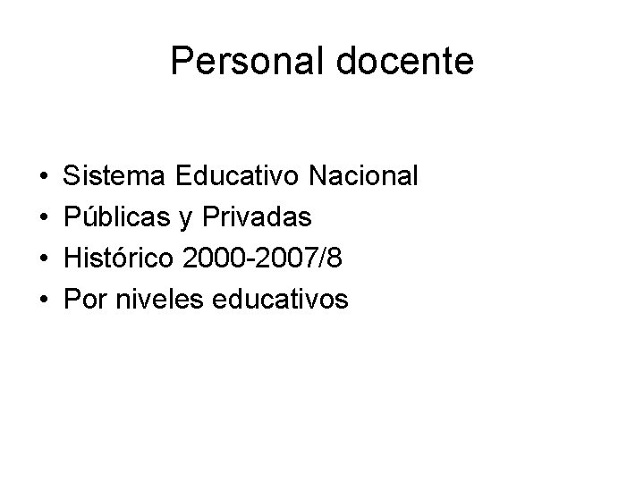 Personal docente • • Sistema Educativo Nacional Públicas y Privadas Histórico 2000 -2007/8 Por