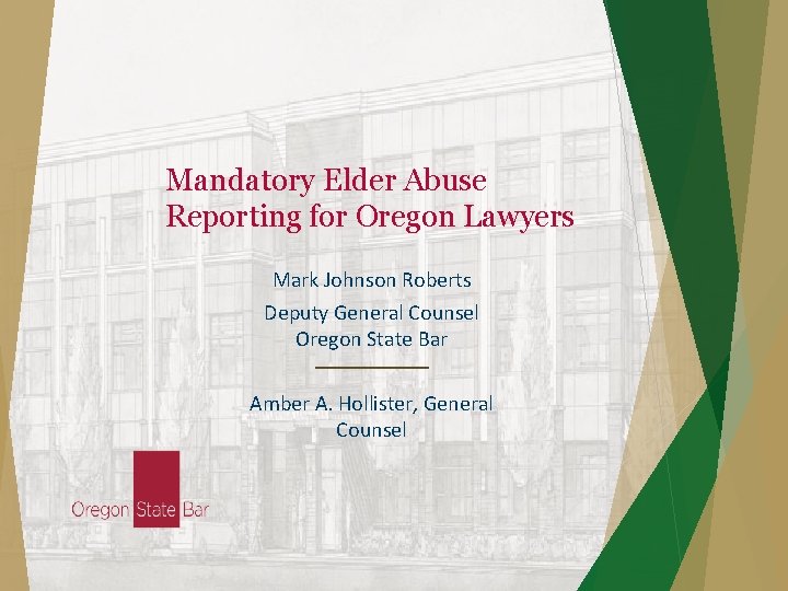 Mandatory Elder Abuse Reporting for Oregon Lawyers Mark Johnson Roberts Deputy General Counsel Oregon