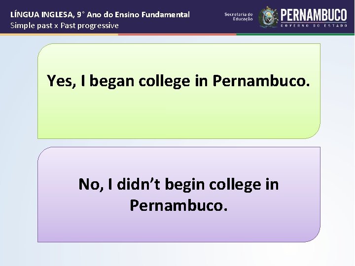 LÍNGUA INGLESA, 9° Ano do Ensino Fundamental Simple past x Past progressive l Yes,