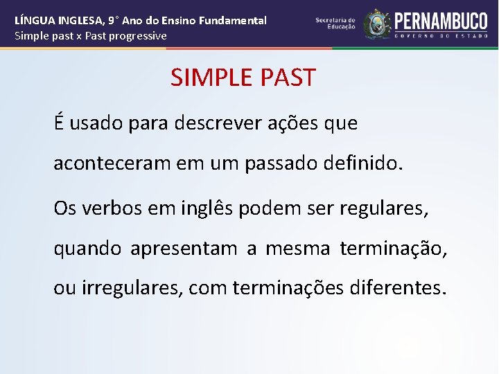 LÍNGUA INGLESA, 9° Ano do Ensino Fundamental Simple past x Past progressive SIMPLE PAST