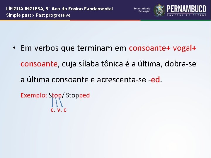 LÍNGUA INGLESA, 9° Ano do Ensino Fundamental Simple past x Past progressive • Em