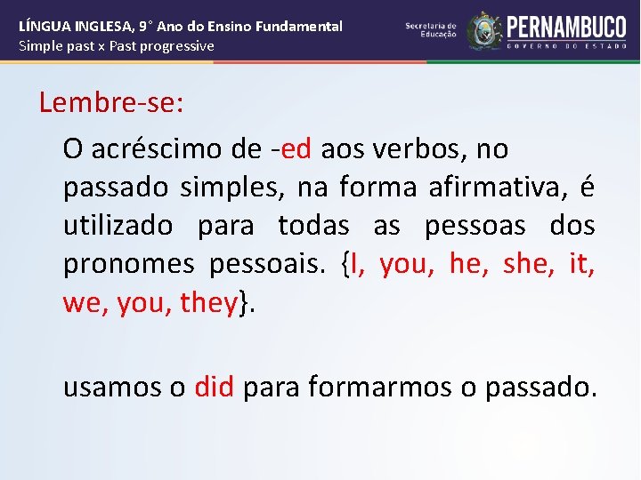 LÍNGUA INGLESA, 9° Ano do Ensino Fundamental Simple past x Past progressive Lembre-se: O