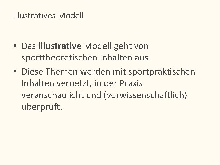 Illustratives Modell • Das illustrative Modell geht von sporttheoretischen Inhalten aus. • Diese Themen