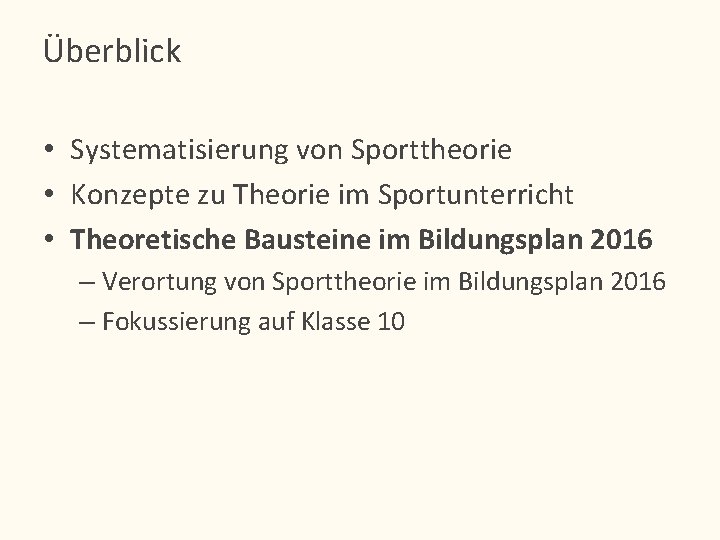 Überblick • Systematisierung von Sporttheorie • Konzepte zu Theorie im Sportunterricht • Theoretische Bausteine