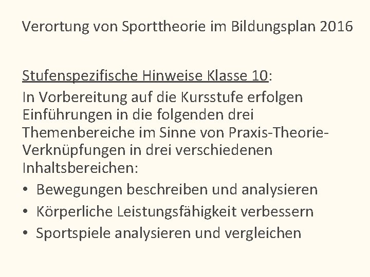 Verortung von Sporttheorie im Bildungsplan 2016 Stufenspezifische Hinweise Klasse 10: In Vorbereitung auf die