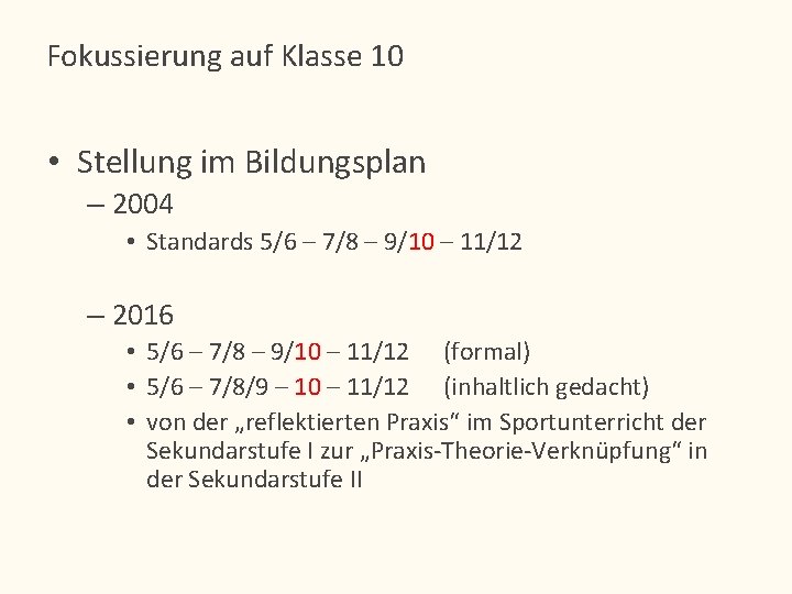 Fokussierung auf Klasse 10 • Stellung im Bildungsplan – 2004 • Standards 5/6 –