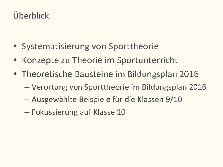 Überblick • Systematisierung von Sporttheorie • Konzepte zu Theorie im Sportunterricht • Theoretische Bausteine