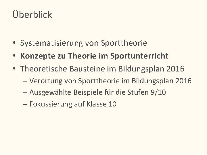 Überblick • Systematisierung von Sporttheorie • Konzepte zu Theorie im Sportunterricht • Theoretische Bausteine