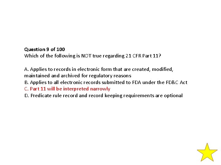 Question 9 of 100 Which of the following is NOT true regarding 21 CFR Question 9 of 100 Which of the following is NOT true regarding 21 CFR