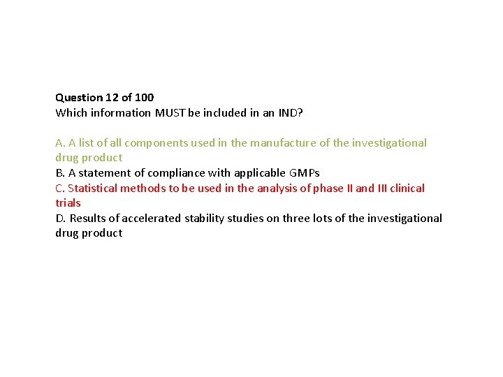 Question 12 of 100 Which information MUST be included in an IND? A. A Question 12 of 100 Which information MUST be included in an IND? A. A