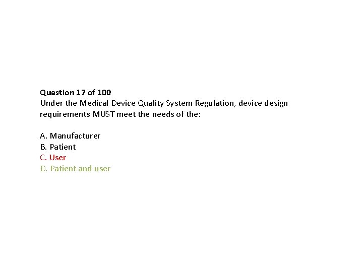 Question 17 of 100 Under the Medical Device Quality System Regulation, device design requirements Question 17 of 100 Under the Medical Device Quality System Regulation, device design requirements