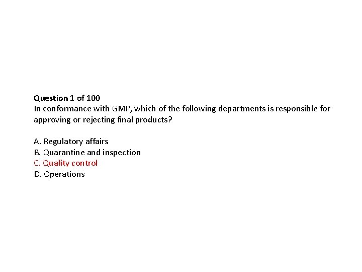 Question 1 of 100 In conformance with GMP, which of the following departments is Question 1 of 100 In conformance with GMP, which of the following departments is