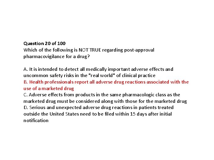 Question 20 of 100 Which of the following is NOT TRUE regarding post-approval pharmacovigilance Question 20 of 100 Which of the following is NOT TRUE regarding post-approval pharmacovigilance
