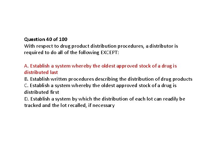 Question 40 of 100 With respect to drug product distribution procedures, a distributor is Question 40 of 100 With respect to drug product distribution procedures, a distributor is