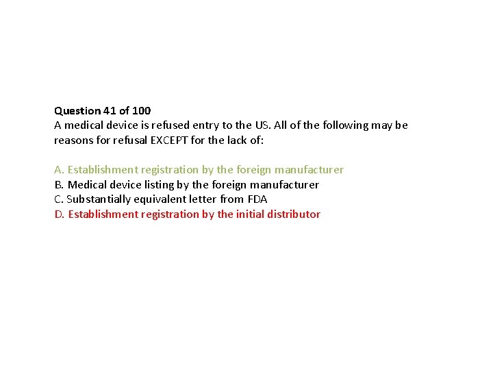 Question 41 of 100 A medical device is refused entry to the US. All Question 41 of 100 A medical device is refused entry to the US. All