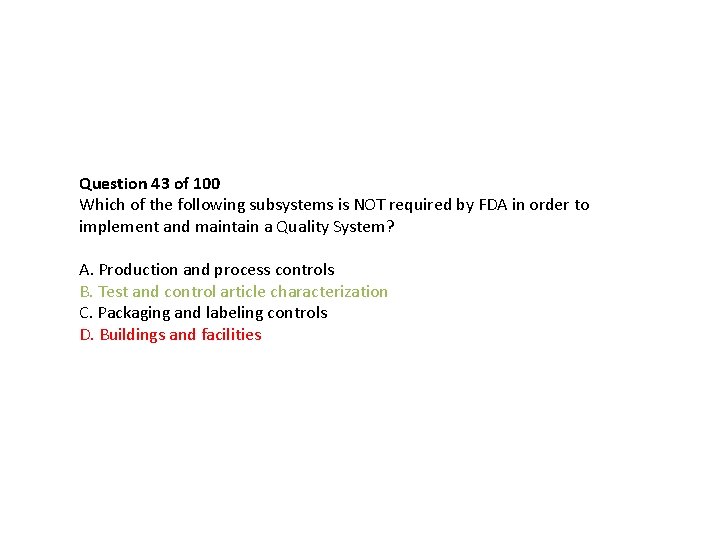 Question 43 of 100 Which of the following subsystems is NOT required by FDA Question 43 of 100 Which of the following subsystems is NOT required by FDA