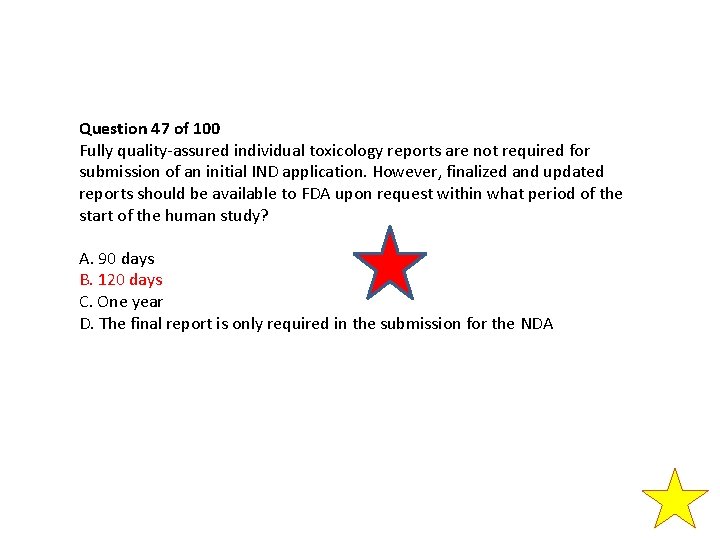 Question 47 of 100 Fully quality-assured individual toxicology reports are not required for submission Question 47 of 100 Fully quality-assured individual toxicology reports are not required for submission