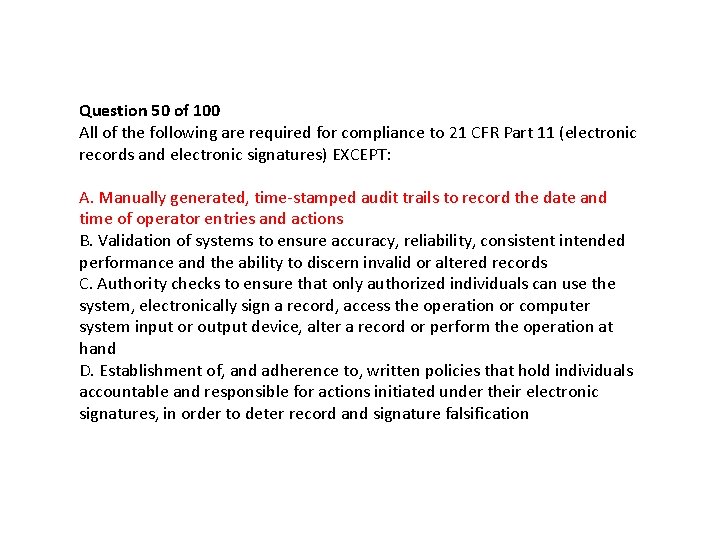 Question 50 of 100 All of the following are required for compliance to 21 Question 50 of 100 All of the following are required for compliance to 21