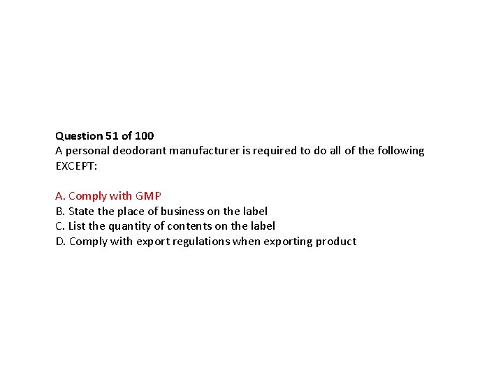 Question 51 of 100 A personal deodorant manufacturer is required to do all of Question 51 of 100 A personal deodorant manufacturer is required to do all of