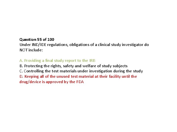 Question 55 of 100 Under IND/IDE regulations, obligations of a clinical study investigator do Question 55 of 100 Under IND/IDE regulations, obligations of a clinical study investigator do