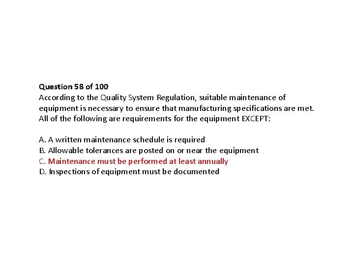 Question 58 of 100 According to the Quality System Regulation, suitable maintenance of equipment Question 58 of 100 According to the Quality System Regulation, suitable maintenance of equipment