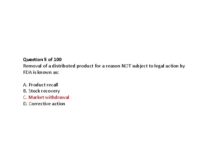 Question 5 of 100 Removal of a distributed product for a reason NOT subject Question 5 of 100 Removal of a distributed product for a reason NOT subject