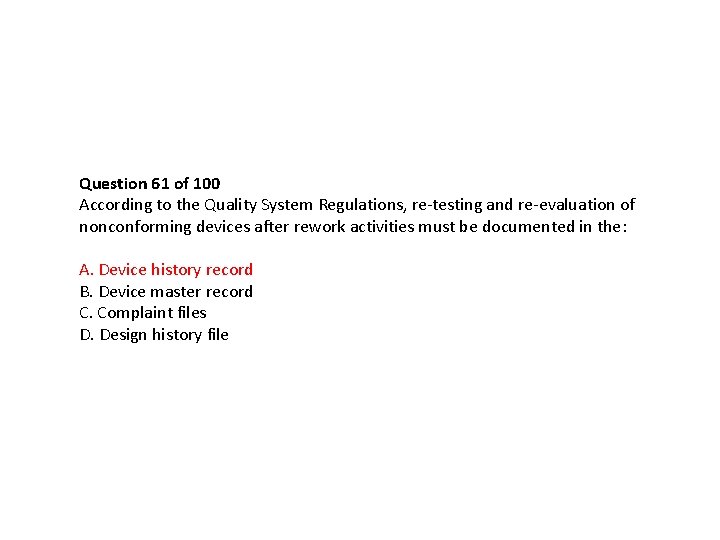 Question 61 of 100 According to the Quality System Regulations, re-testing and re-evaluation of Question 61 of 100 According to the Quality System Regulations, re-testing and re-evaluation of