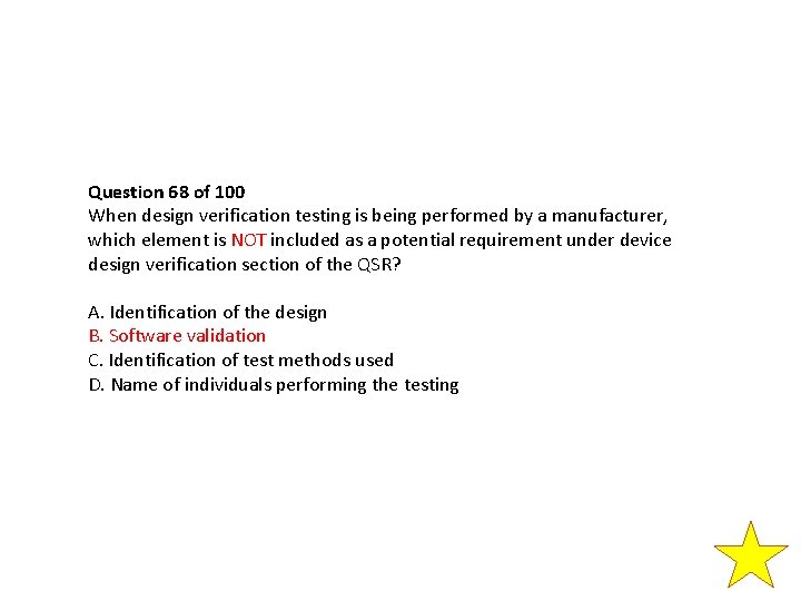 Question 68 of 100 When design verification testing is being performed by a manufacturer, Question 68 of 100 When design verification testing is being performed by a manufacturer,